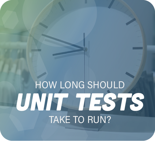 how long should unit tests take to run